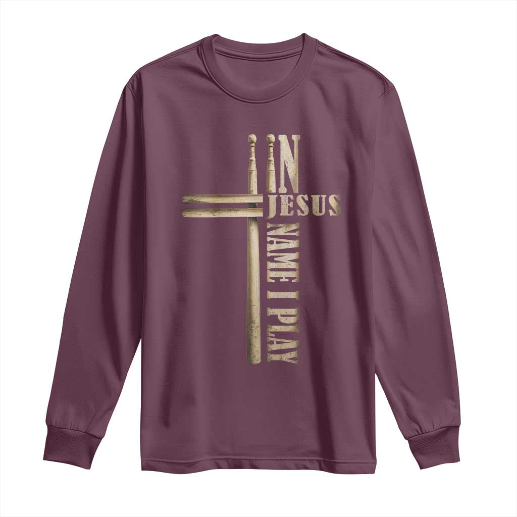 Christian Drummer Long Sleeve Shirt In Jesus Name I Play Drumstick Cross Drums Percussionist