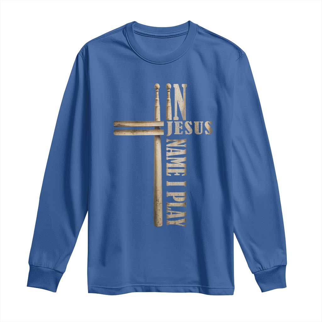 Christian Drummer Long Sleeve Shirt In Jesus Name I Play Drumstick Cross Drums Percussionist