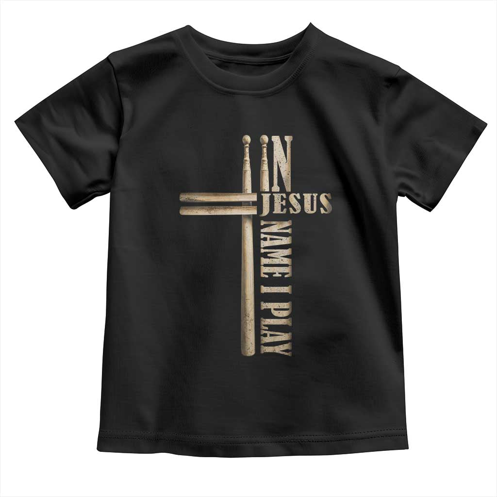 Christian Drummer Toddler T Shirt In Jesus Name I Play Drumstick Cross Drums Percussionist