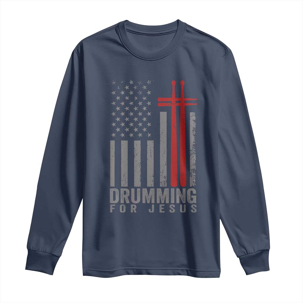 Christian Drummer Long Sleeve Shirt Drumming For Jesus Cross USA Flag Percussionist