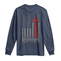 Christian Drummer Long Sleeve Shirt Drumming For Jesus Cross USA Flag Percussionist