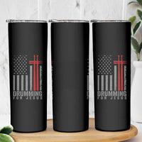 Christian Drummer Skinny Tumbler Drumming For Jesus Cross USA Flag Percussionist