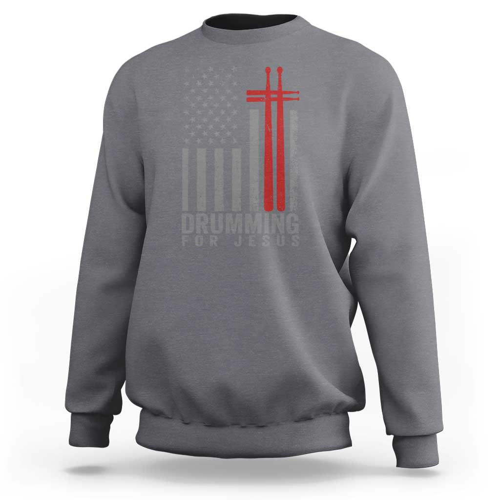Christian Drummer Sweatshirt Drumming For Jesus Cross USA Flag Percussionist