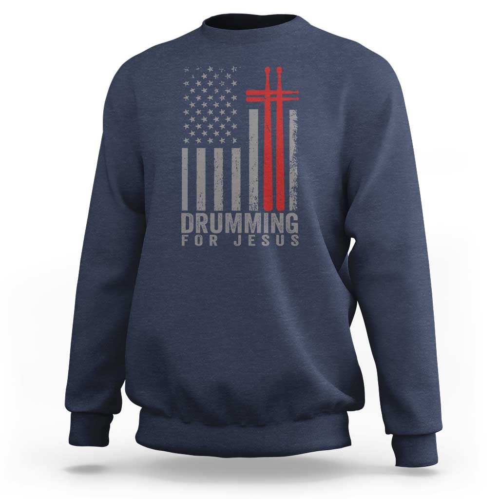 Christian Drummer Sweatshirt Drumming For Jesus Cross USA Flag Percussionist