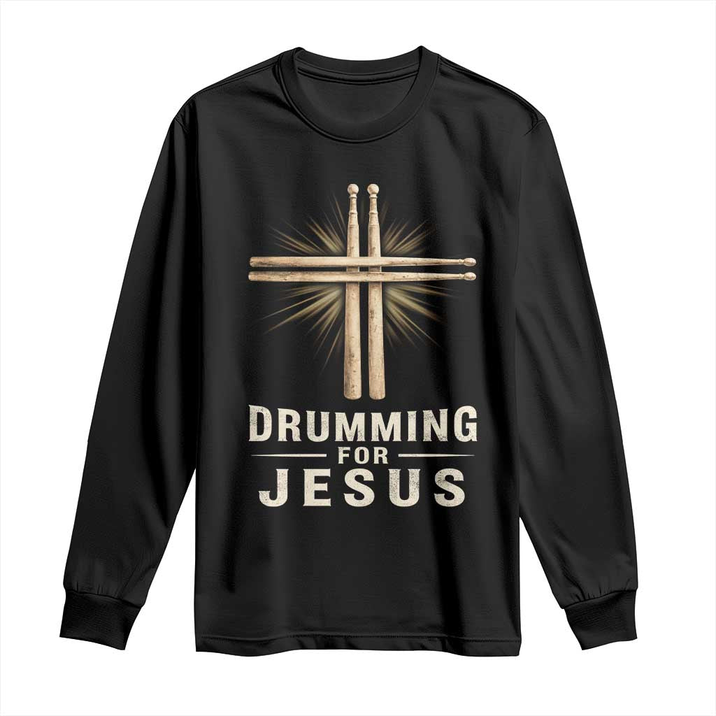 Christian Drummer Long Sleeve Shirt Drumming For Jesus Drumstick Cross Percussionist