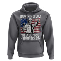Happy 4th Of July To All You Sumbitches Hoodie Funny Independence Day Meme American Flag
