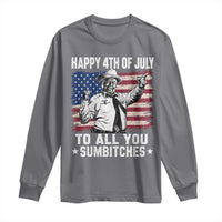 Happy 4th Of July To All You Sumbitches Long Sleeve Shirt Funny Independence Day Meme American Flag
