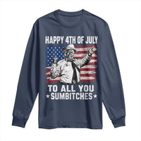 Happy 4th Of July To All You Sumbitches Long Sleeve Shirt Funny Independence Day Meme American Flag