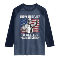 Happy 4th Of July To All You Sumbitches Raglan Shirt Funny Independence Day Meme American Flag