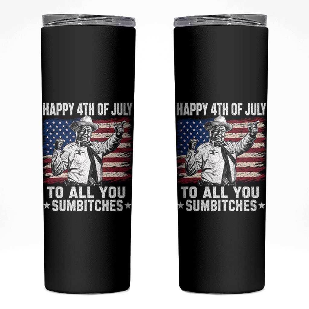 Happy 4th Of July To All You Sumbitches Skinny Tumbler Funny Independence Day Meme American Flag