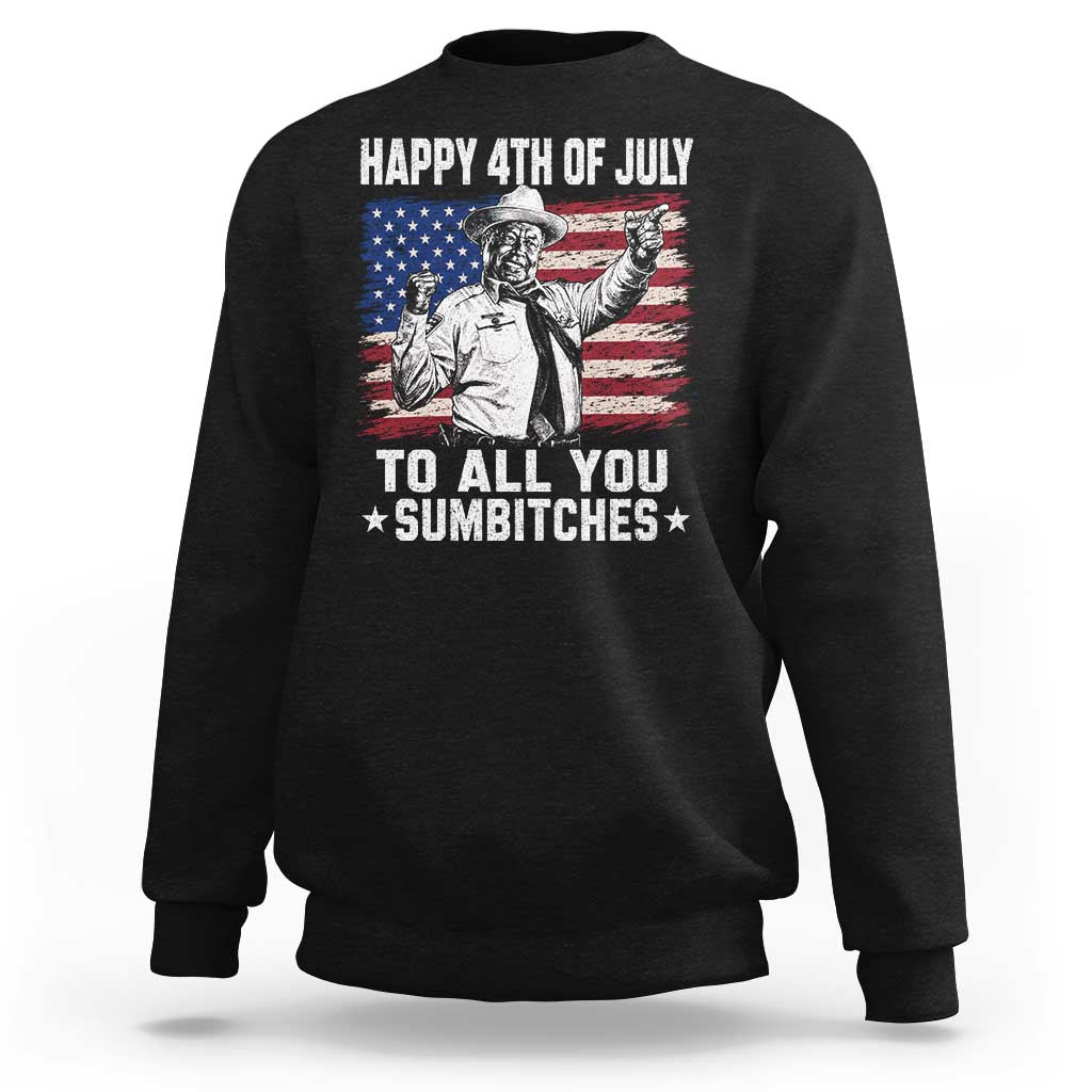 Happy 4th Of July To All You Sumbitches Sweatshirt Funny Independence Day Meme American Flag