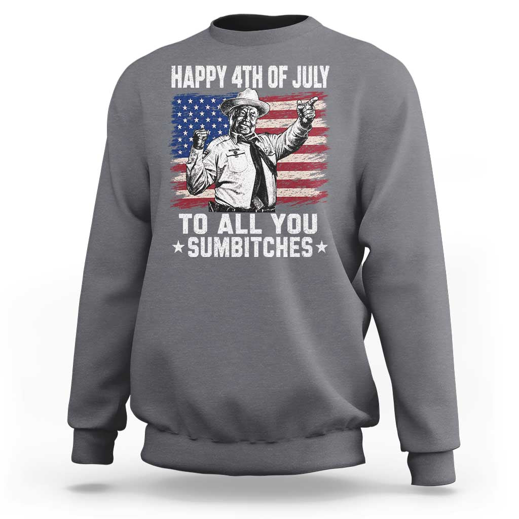 Happy 4th Of July To All You Sumbitches Sweatshirt Funny Independence Day Meme American Flag