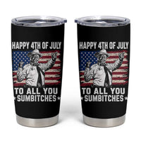 Happy 4th Of July To All You Sumbitches Tumbler Cup Funny Independence Day Meme American Flag