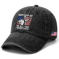 Happy 4th Of July To All You Sumbitches Washed Cotton Baseball Cap Funny Independence Day Meme American Flag