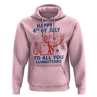 Happy 4th Of July To All You Sumbitches Hoodie Funny Independence Day Meme