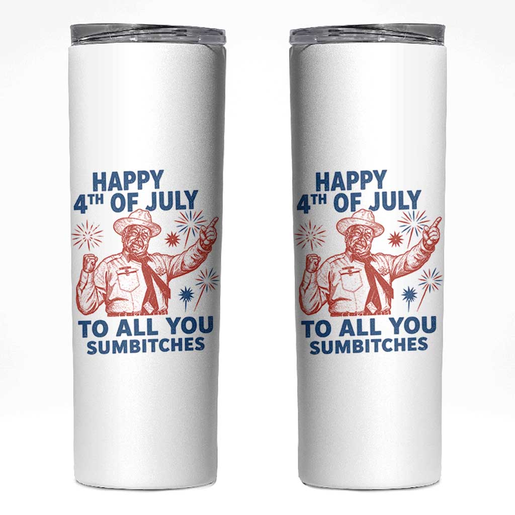 Happy 4th Of July To All You Sumbitches Skinny Tumbler Funny Independence Day Meme