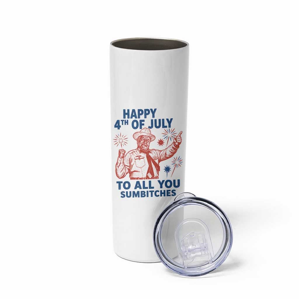 Happy 4th Of July To All You Sumbitches Skinny Tumbler Funny Independence Day Meme