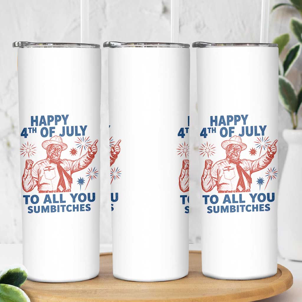 Happy 4th Of July To All You Sumbitches Skinny Tumbler Funny Independence Day Meme