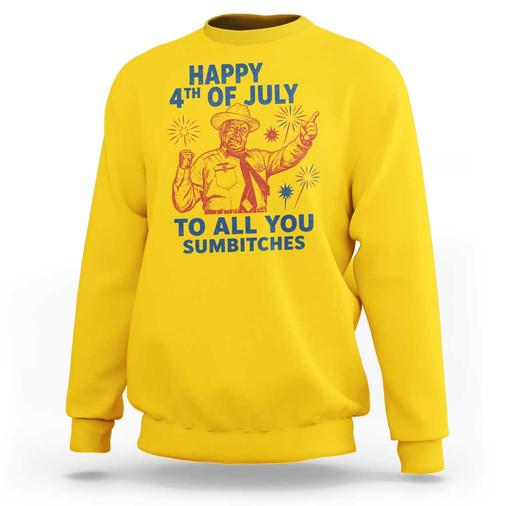 Happy 4th Of July To All You Sumbitches Sweatshirt Funny Independence Day Meme