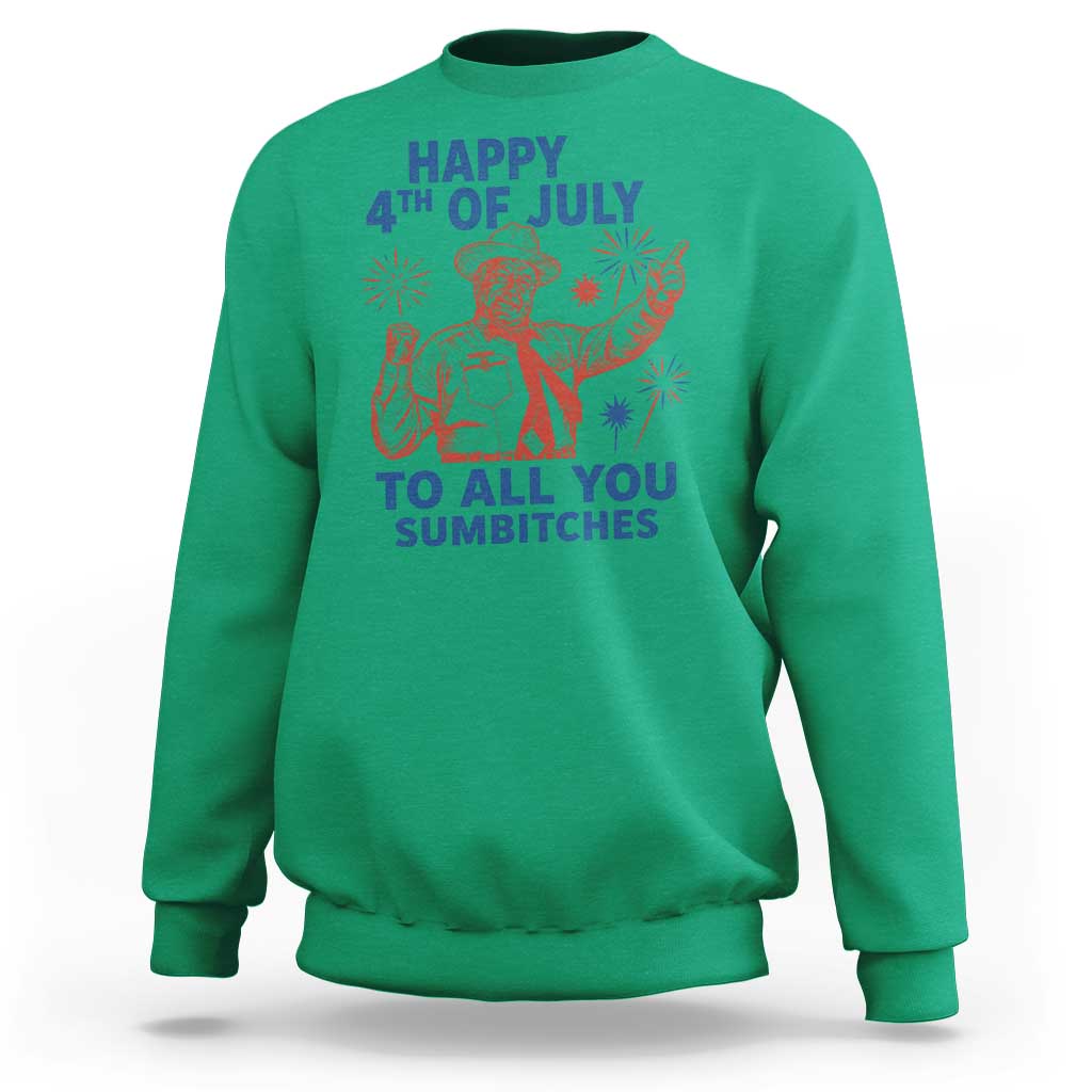 Happy 4th Of July To All You Sumbitches Sweatshirt Funny Independence Day Meme