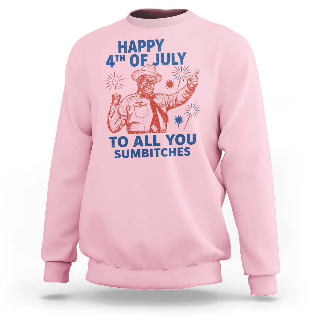 Happy 4th Of July To All You Sumbitches Sweatshirt Funny Independence Day Meme