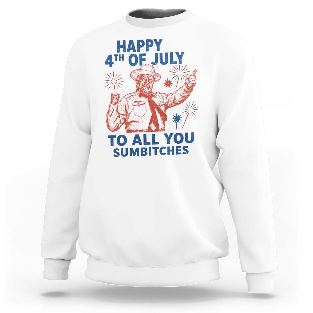 Happy 4th Of July To All You Sumbitches Sweatshirt Funny Independence Day Meme