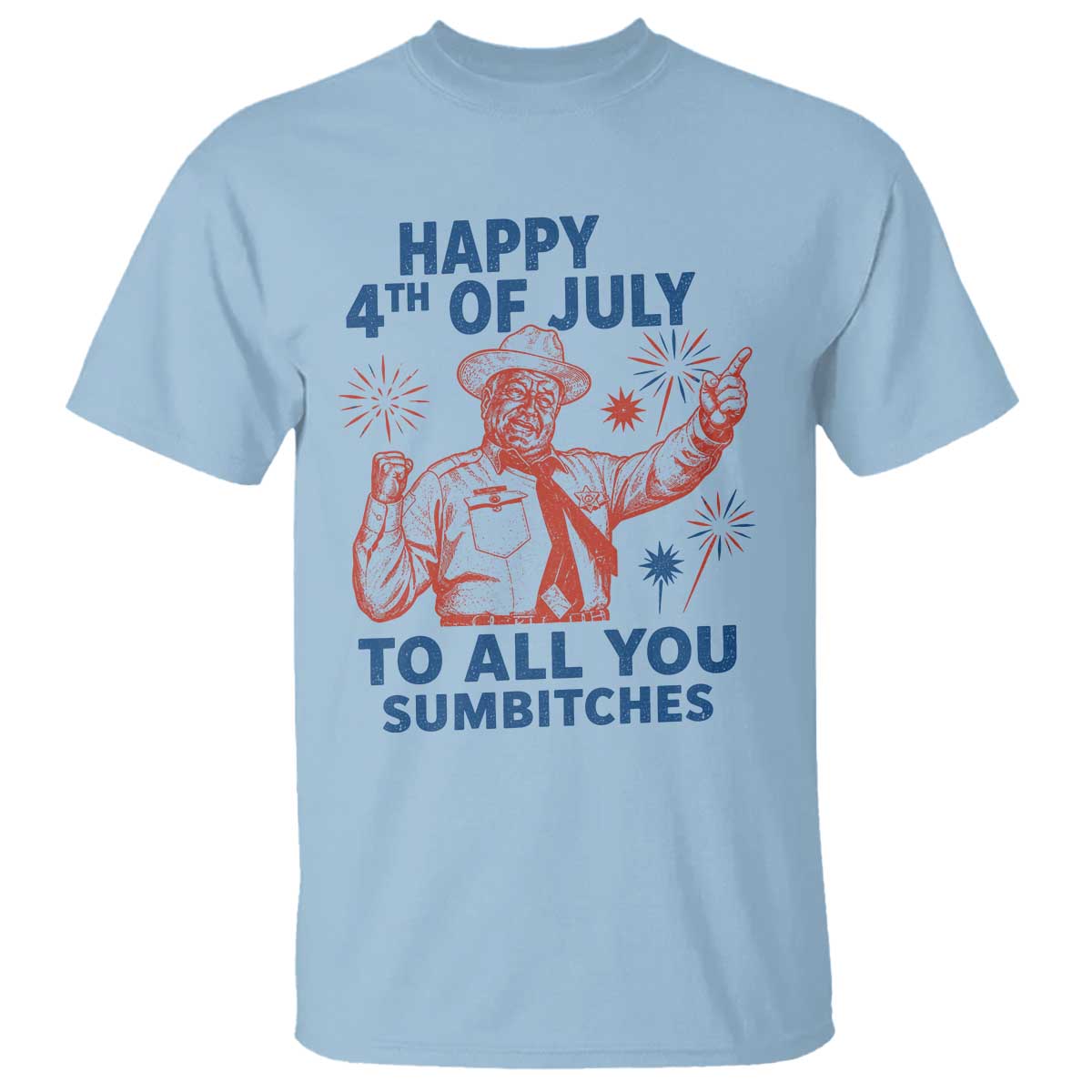 Happy 4th Of July To All You Sumbitches T Shirt Funny Independence Day Meme