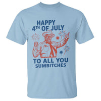 Happy 4th Of July To All You Sumbitches T Shirt Funny Independence Day Meme