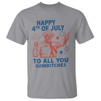 Happy 4th Of July To All You Sumbitches T Shirt Funny Independence Day Meme
