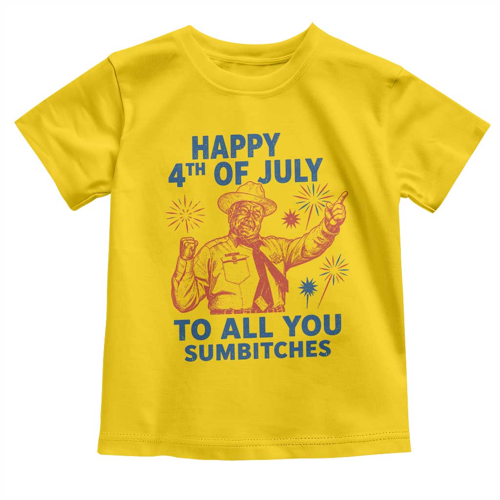 Happy 4th Of July To All You Sumbitches Toddler T Shirt Funny Independence Day Meme