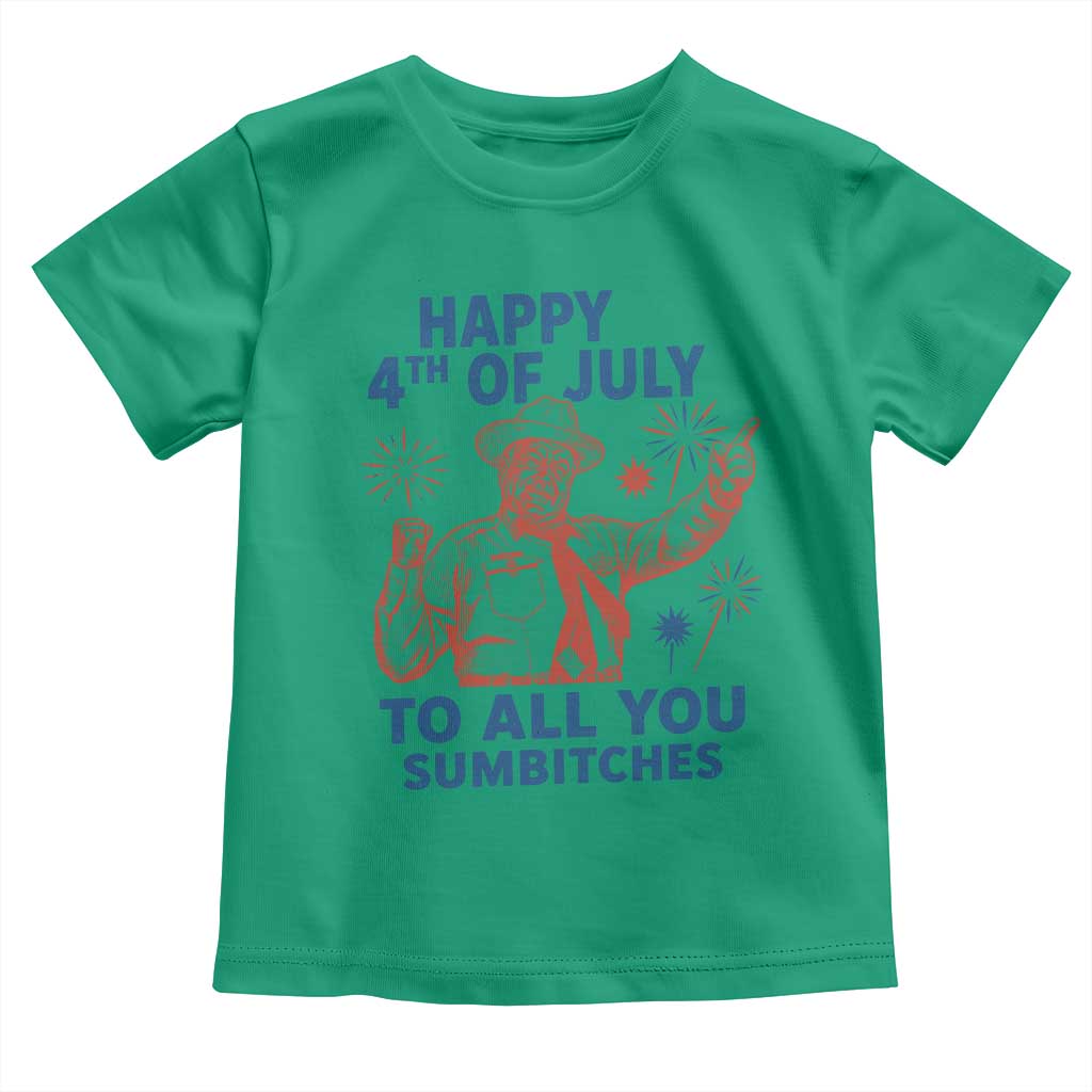 Happy 4th Of July To All You Sumbitches Toddler T Shirt Funny Independence Day Meme
