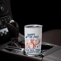 Happy 4th Of July To All You Sumbitches Tumbler Cup Funny Independence Day Meme