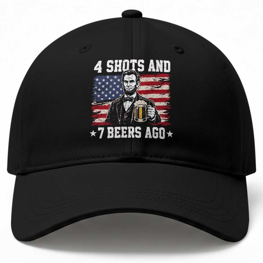 Funny 4th of July Abraham Lincoln Drinking Beer Baseball Cap 4 Shots and 7 Beers Ago Patriotic Independence Day Meme