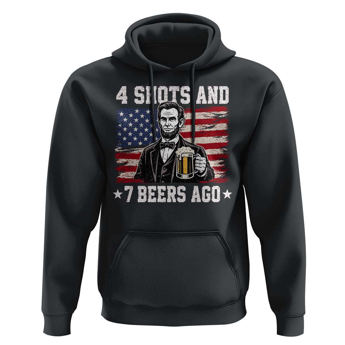 Funny 4th of July Abraham Lincoln Drinking Beer Hoodie 4 Shots and 7 Beers Ago Patriotic Independence Day Meme