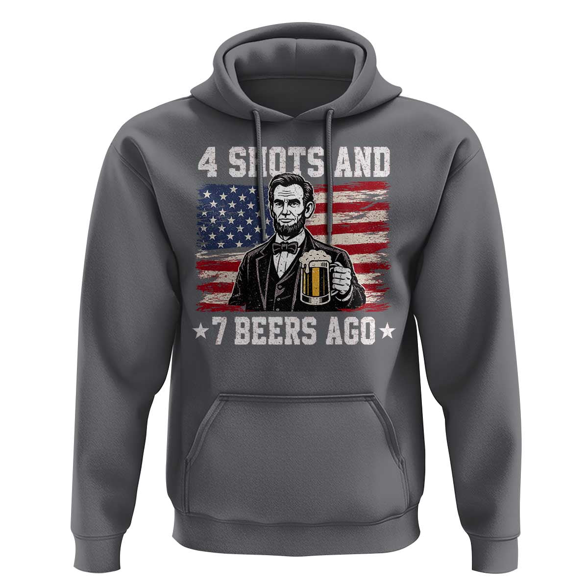 Funny 4th of July Abraham Lincoln Drinking Beer Hoodie 4 Shots and 7 Beers Ago Patriotic Independence Day Meme