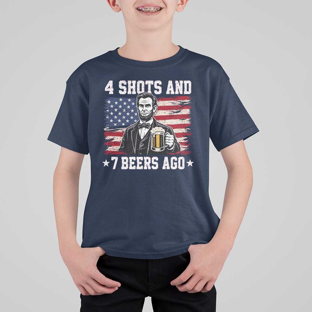 Funny 4th of July Abraham Lincoln Drinking Beer T Shirt For Kid 4 Shots and 7 Beers Ago Patriotic Independence Day Meme