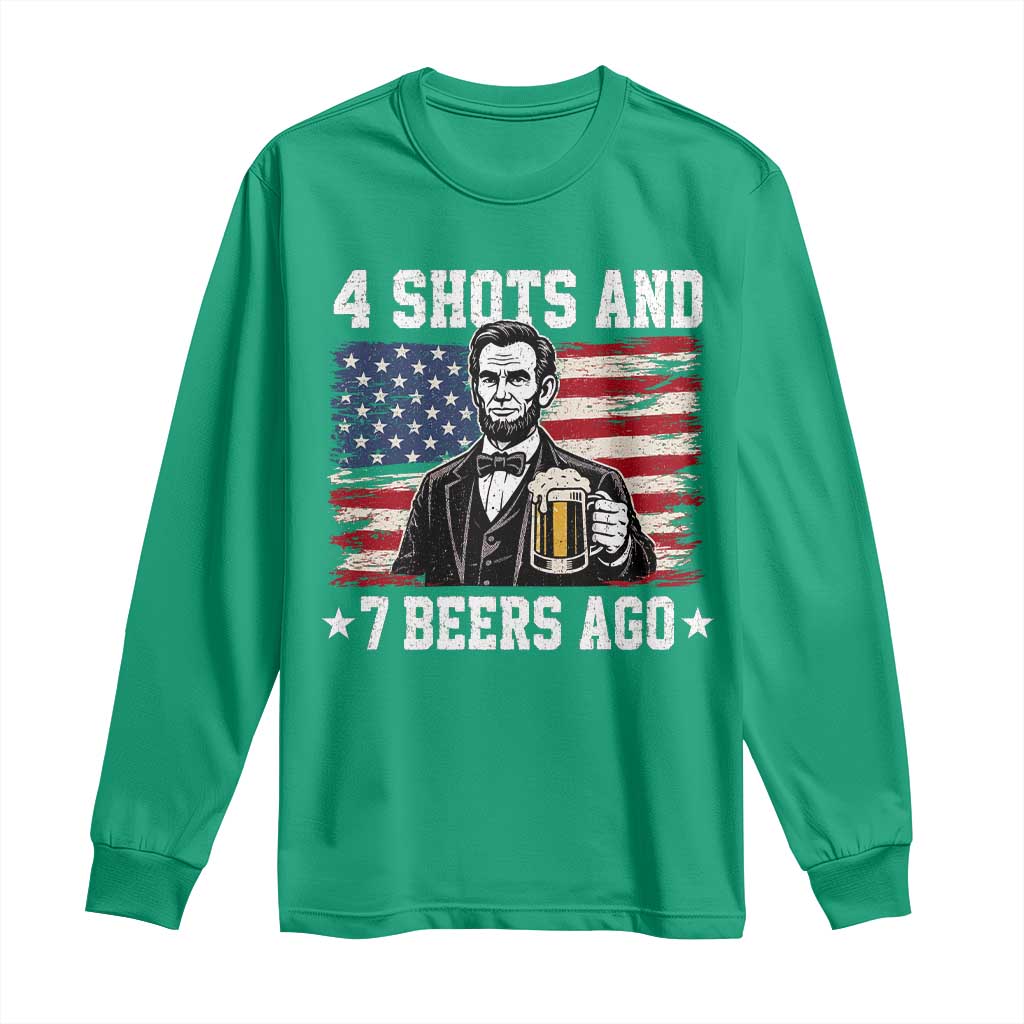 Funny 4th of July Abraham Lincoln Drinking Beer Long Sleeve Shirt 4 Shots and 7 Beers Ago Patriotic Independence Day Meme
