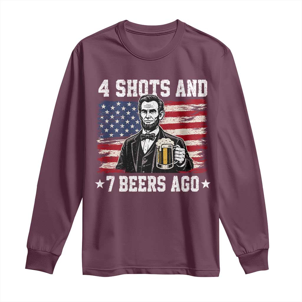 Funny 4th of July Abraham Lincoln Drinking Beer Long Sleeve Shirt 4 Shots and 7 Beers Ago Patriotic Independence Day Meme
