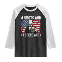 Funny 4th of July Abraham Lincoln Drinking Beer Raglan Shirt 4 Shots and 7 Beers Ago Patriotic Independence Day Meme