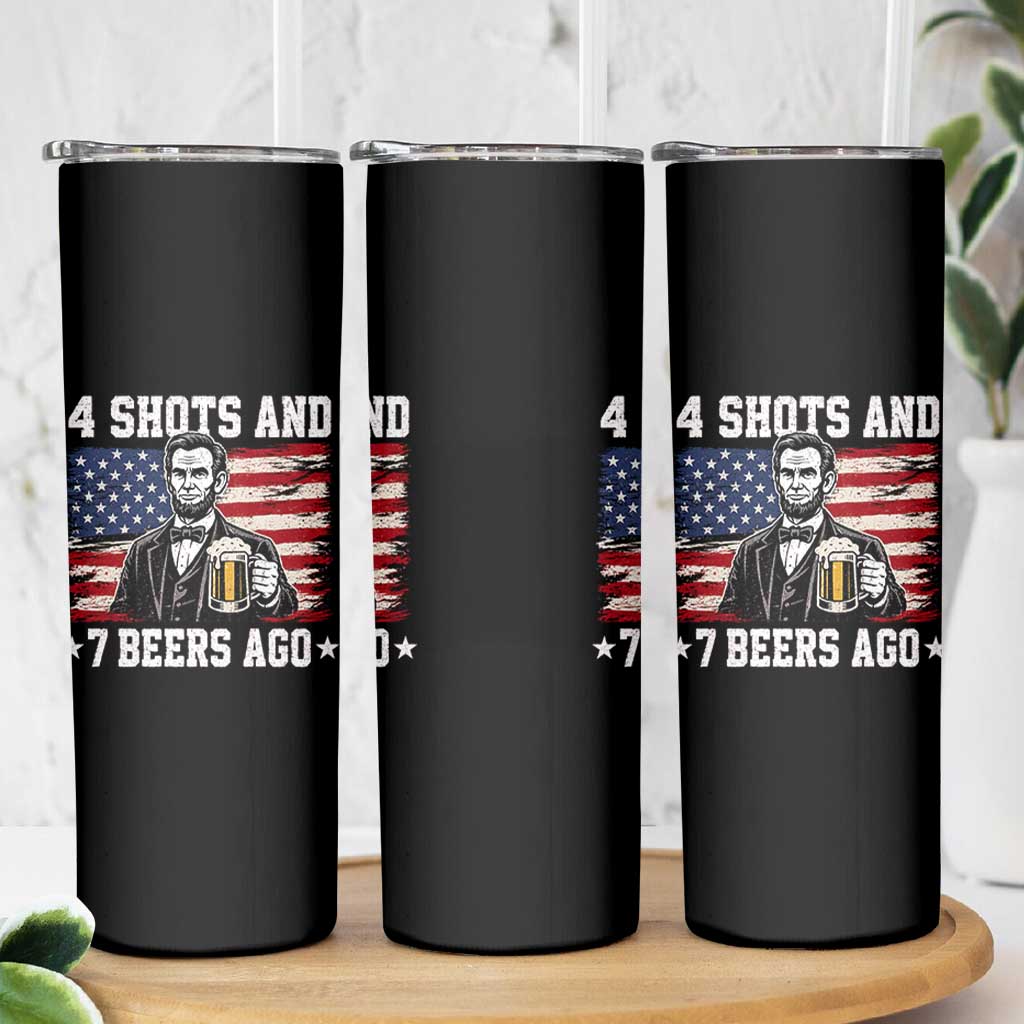 Funny 4th of July Abraham Lincoln Drinking Beer Skinny Tumbler 4 Shots and 7 Beers Ago Patriotic Independence Day Meme