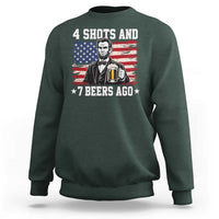 Funny 4th of July Abraham Lincoln Drinking Beer Sweatshirt 4 Shots and 7 Beers Ago Patriotic Independence Day Meme