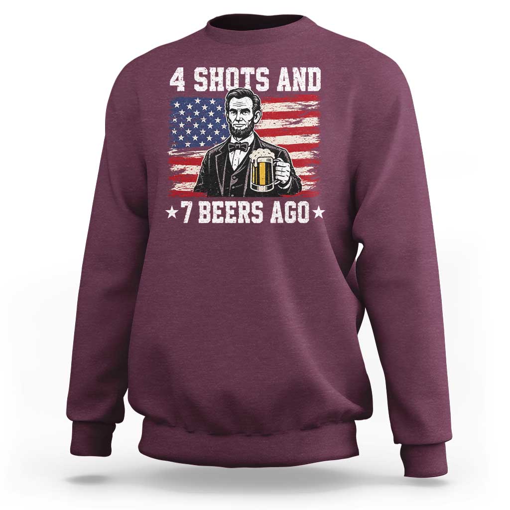 Funny 4th of July Abraham Lincoln Drinking Beer Sweatshirt 4 Shots and 7 Beers Ago Patriotic Independence Day Meme