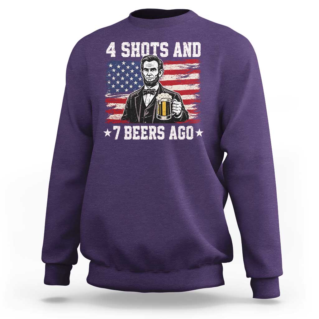 Funny 4th of July Abraham Lincoln Drinking Beer Sweatshirt 4 Shots and 7 Beers Ago Patriotic Independence Day Meme