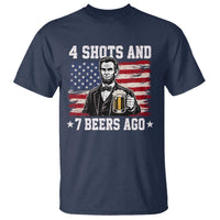 Funny 4th of July Abraham Lincoln Drinking Beer T Shirt 4 Shots and 7 Beers Ago Patriotic Independence Day Meme