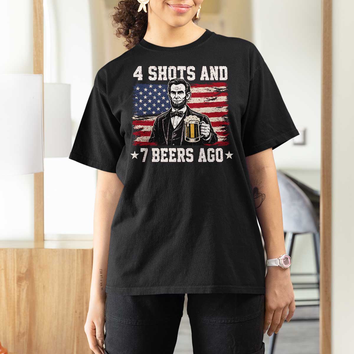 Funny 4th of July Abraham Lincoln Drinking Beer T Shirt For Women 4 Shots and 7 Beers Ago Patriotic Independence Day Meme
