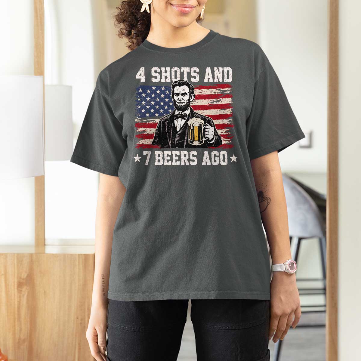 Funny 4th of July Abraham Lincoln Drinking Beer T Shirt For Women 4 Shots and 7 Beers Ago Patriotic Independence Day Meme