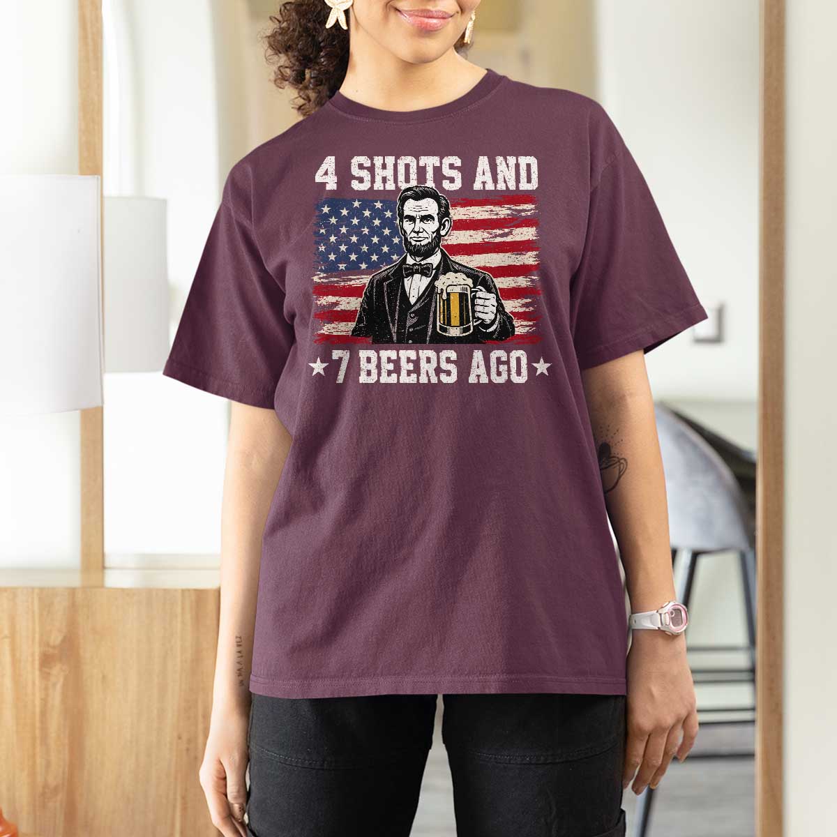 Funny 4th of July Abraham Lincoln Drinking Beer T Shirt For Women 4 Shots and 7 Beers Ago Patriotic Independence Day Meme