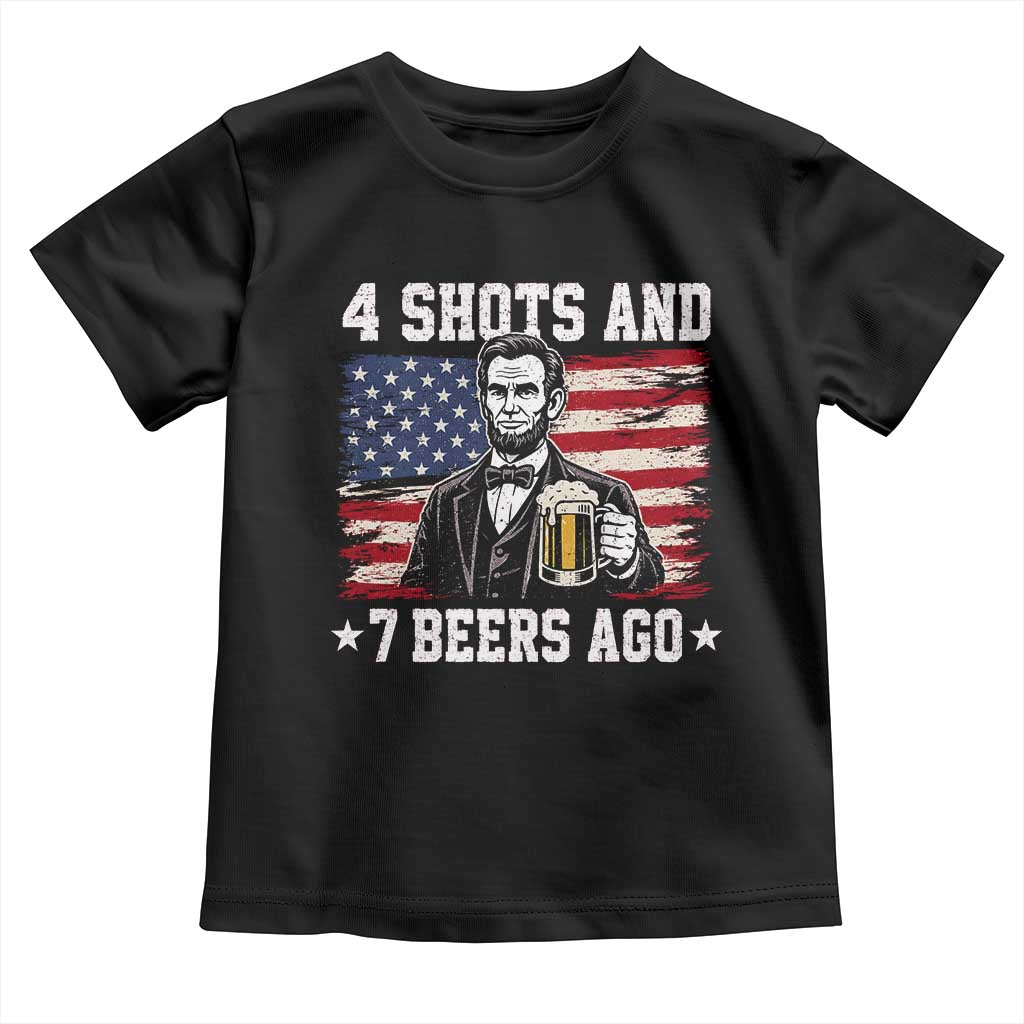 Funny 4th of July Abraham Lincoln Drinking Beer Toddler T Shirt 4 Shots and 7 Beers Ago Patriotic Independence Day Meme