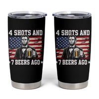Funny 4th of July Abraham Lincoln Drinking Beer Tumbler Cup 4 Shots and 7 Beers Ago Patriotic Independence Day Meme