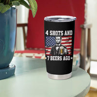 Funny 4th of July Abraham Lincoln Drinking Beer Tumbler Cup 4 Shots and 7 Beers Ago Patriotic Independence Day Meme